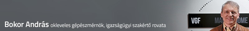 Bokor András okleveles gépészmérnök, igazságügyi szakértő rovata