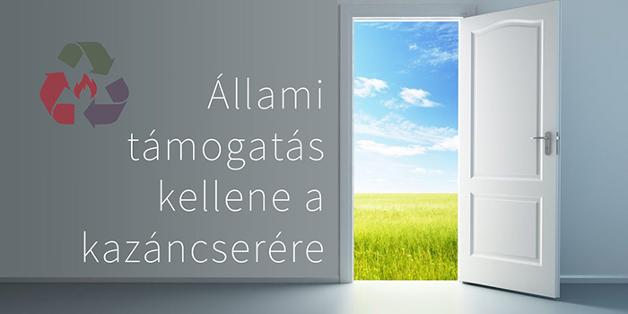 Állami támogatás kell a kazáncserére!